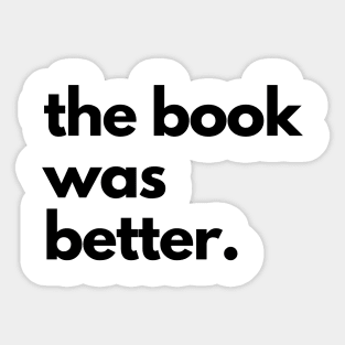 The Book Was Better Sticker